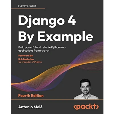 Abbildung von Django 4 By Example: Build powerful and reliable Python web applications from scratch