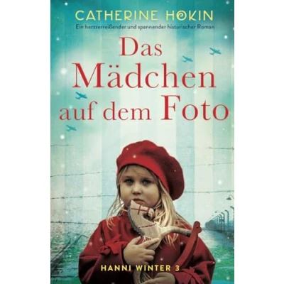 Abbildung von Das Mädchen auf dem Foto: Ein herzzerreißender und spannender historischer Roman (Hanni Winter, Band 3)