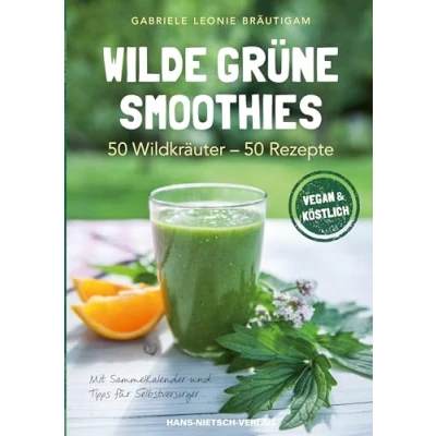 Abbildung von Wilde grüne Smoothies: 50 Wildkräuter Rezepte
