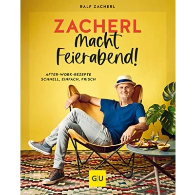 Abbildung von Zacherl macht Feierabend!: After work Rezepte schnell, einfach, frisch (Promi und Fernsehköch*innen)