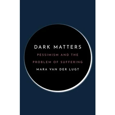 Abbildung von Dark Matters: Pessimism and the Problem of Suffering