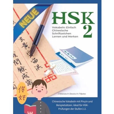 Abbildung von 700 HSK2 Vokabeln: Einfach Chinesische Schriftzeichen Lernen und Merken (Chinesisch Deutsch Filipino): Chinesisch mit Pinyin &amp; Beispielsätzen: Ideal für HSK 1 2 Prüfungen.
