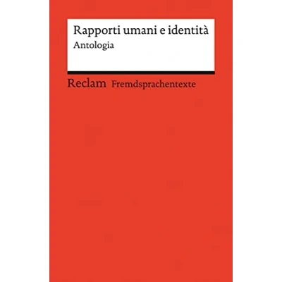 Abbildung von Rapporti umani e identità. Antologia. Kurzgeschichten von Cesare Pavese, Dino Buzzati und Valeria Parrella. Italienische Texte mit deutschen ... 14504 (Reclams Universal Bibliothek)