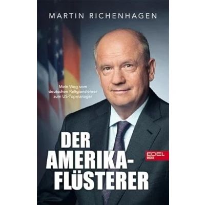 Abbildung von Der Amerika Flüsterer: Mein Weg vom deutschen Religionslehrer zum US Topmanager