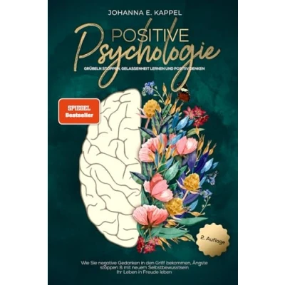 Abbildung von Positive Psychologie Grübeln stoppen, Gelassenheit lernen und Positiv Denken: Wie Sie negative Gedanken in den Griff bekommen, Ängste stoppen ... Selbstbewusstsein Ihr leben Freude