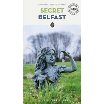 Abbildung von Secret Belfast: A guide to the unusual and unfamiliar (Secret&#039; Guides)