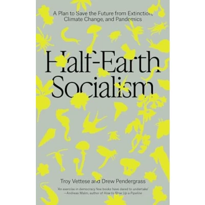 Abbildung von Half Earth Socialism: A Plan to Save the Future from Extinction, Climate Change and Pandemics
