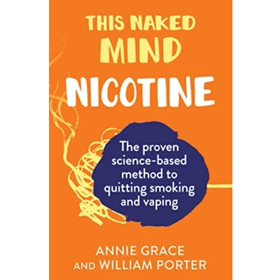 Abbildung von This Naked Mind: Nicotine: A realistic, step by guide to help you stop smoking, vaping and start living