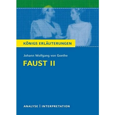 Abbildung von Faust II von Johann Wolfgang Goethe.: Textanalyse und Interpretation mit ausführlicher Inhaltsangabe Abituraufgaben Lösungen (Königs Erläuterungen Materialien, Band 43)