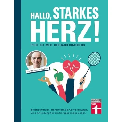 Abbildung von Hallo, starkes Herz! Ratgeber mit Programm für Fitness, gesunde Ernährung und weniger Stress: Bluthochdruck, Herzinfarkt &amp; Co vorbeugen Eine Anleitung ein herzgesundes Leben