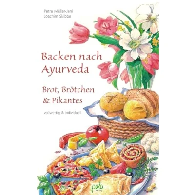 Abbildung von Backen nach Ayurveda Brot, Brötchen &amp; Pikantes: Vollwertig individuell