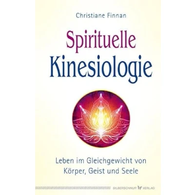 Abbildung von Spirituelle Kinesiologie: Leben im Gleichgewicht von Körper, Geist und Seele