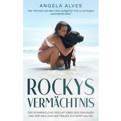 Abbildung von Rockys Vermächtnis: der schmerzliche Verlust eines Seelenhundes und Weg von Trauer zur Spiritualität