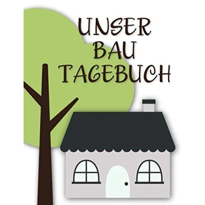 Abbildung von Bautagebuch: Ein Tagebuch zum Haus bauen, umbauen oder renovieren Album für schöne Erinnerungen ausfüllen und Fotos einkleben Bautagebuch ... Bauprojekt Baukontrolle Notizbuch