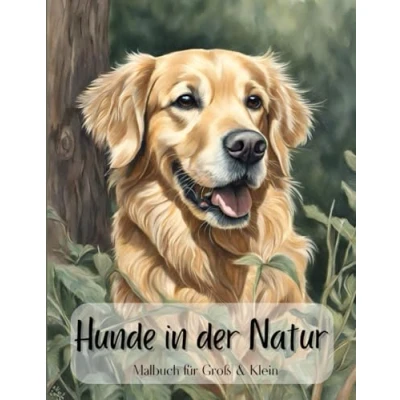 Abbildung von Hunde in der Natur Malbuch für Kinder, Jugendliche, Erwachsene Greyscale DIN A4 62 Seiten: 30 verschiedene Hunderassen zum anmalen, ausmalen, bemalen, gestalten