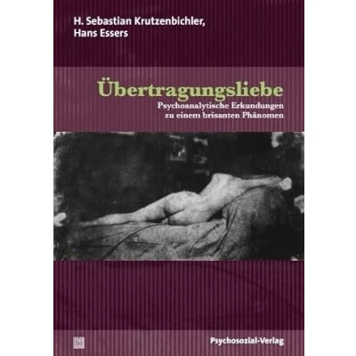 Abbildung von Übertragungsliebe: Psychoanalytische Erkundungen zu einem brisanten Phänomen (Bibliothek der Psychoanalyse)