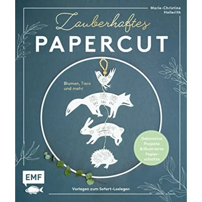 Abbildung von Zauberhaftes Papercut: Blumen, Tiere und mehr Dekorative Projekte Illustrierte Papierschnitt Vorlagen zum Sofort Loslegen