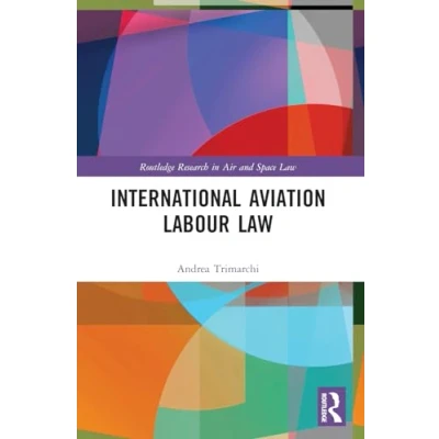 Abbildung von International Aviation Labour Law (Routledge Research in Air and Space Law)