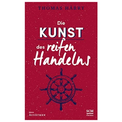 Abbildung von Die Kunst des reifen Handelns (Selbstführung Edition Aufatmen, 3, Band 3)