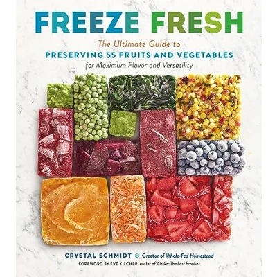 Abbildung von Freeze Fresh: The Ultimate Guide to Preserving 55 Fruits and Vegetables for Maximum Flavor Versatility