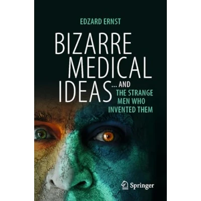 Abbildung von Bizarre Medical Ideas: ... and the Strange Men Who Invented Them