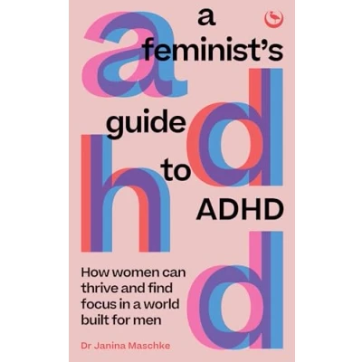 Abbildung von a Feminist&#039;s Guide to ADHD: How women can thrive and find focus in world built for men