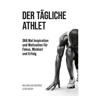 Abbildung von Der tägliche Athlet: 366 Mal Inspiration und Motivation für Fokus, Mindset Erfolg