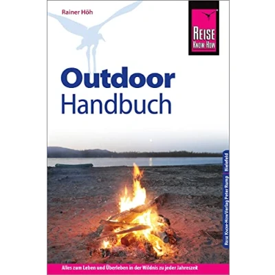 Abbildung von Reise Know How Outdoor Handbuch: Ratgeber Ausrüstung, Verhalten, Gefahren, Survival (Sachbuch)