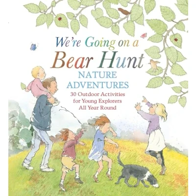 Abbildung von We&#039;re Going on a Bear Hunt Nature Adventures: 30 Outdoor Activities for Young Explorers All Year Round
