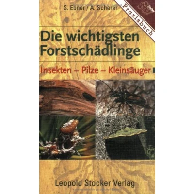 Abbildung von Die wichtigsten Forstschädlinge: Insekten, Pilze, Kleinsäuger