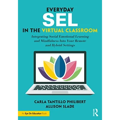 Abbildung von Everyday SEL in the Virtual Classroom: Integrating Social Emotional Learning and Mindfulness Into Your Remote Hybrid Settings