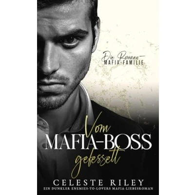 Abbildung von Vom Mafia Boss gefesselt: Ein dunkler Enemies to Lovers Liebesroman (Die Romano Familie, Band 2)