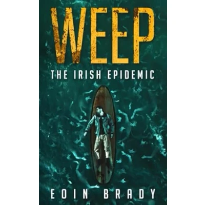 Abbildung von Weep: The Irish Epidemic (Weep: A Post Apocalyptic Survival Thriller, Band 2)