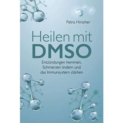 Abbildung von Heilen mit DMSO: Entzündungen hemmen, Schmerzen lindern und das Immunsystem stärken