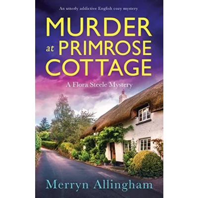 Abbildung von Murder at Primrose Cottage: An utterly addictive English cozy mystery (A Flora Steele Mystery, Band 3)