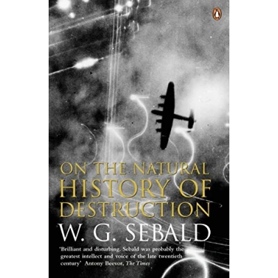 Abbildung von On The Natural History Of Destruction: by Winfried Georg Sebald