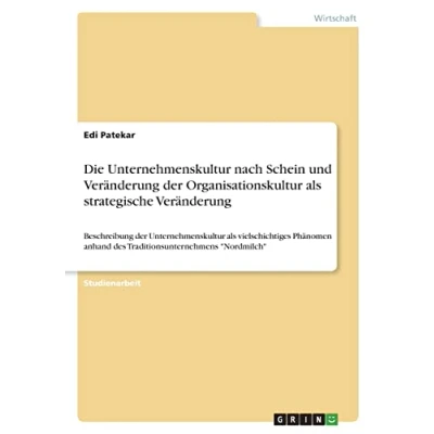 Abbildung von Die Unternehmenskultur nach Schein und Veränderung der Organisationskultur als strategische Veränderung: Beschreibung ... anhand des Traditionsunternehmens &quot;Nordmilch&quot;