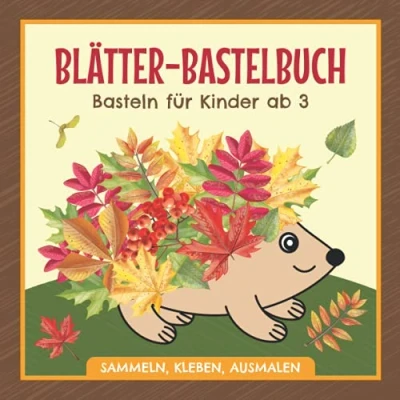 Abbildung von Blätter Bastelbuch Basteln für Kinder ab 3 Sammeln, Kleben, Ausmalen: Herbst Bilder kleine Entdecker, Sammler und Bastler