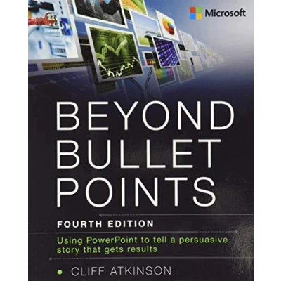 Abbildung von Beyond Bullet Points: Using PowerPoint to Tell a Compelling Story That Gets Results