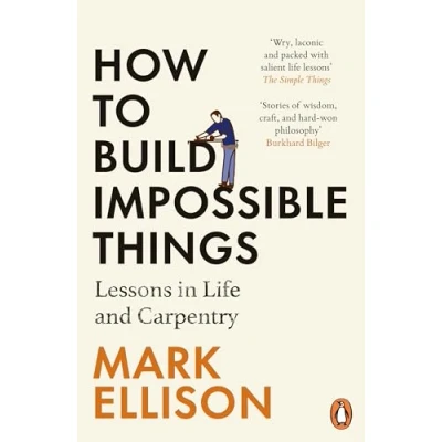Abbildung von How to Build Impossible Things: Lessons in Life and Carpentry