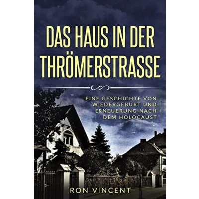 Abbildung von Das Haus in der Thrömerstrasse: Eine Geschichte von Wiedergeburt und Erneuerung nach dem Holocaust