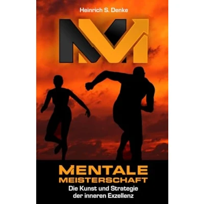 Abbildung von MENTALE MEISTERSCHAFT: Die Kunst und Strategie der inneren Exzellenz