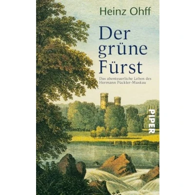Abbildung von Der grüne Fürst: Das abenteuerliche Leben des Hermann Pückler Muskau