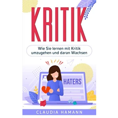 Abbildung von Kritik: Wie Sie lernen mit Kritik umzugehen und daran Wachsen