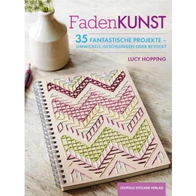 Abbildung von Fadenkunst: 35 fantastische Projekte umwickelt, geschlungen oder bestickt