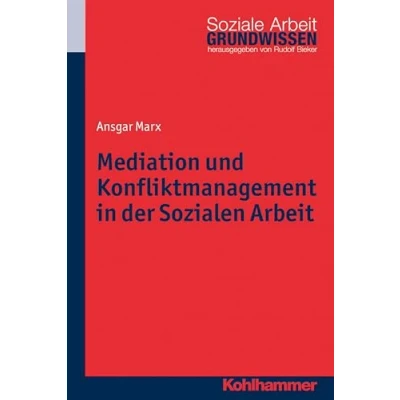 Abbildung von Mediation und Konfliktmanagement in der Sozialen Arbeit (Grundwissen Soziale Arbeit, 17, Band 17)