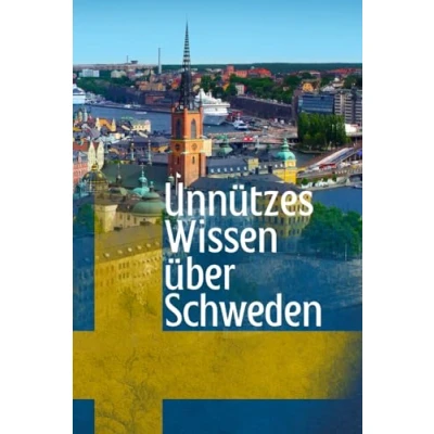 Abbildung von Unnützes Wissen über Schweden: Erstaunliche Fakten Mythen, Legenden, Geschichte und Kultur Schwedens