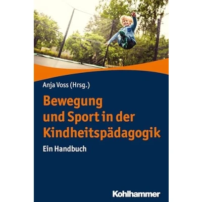 Abbildung von Bewegung und Sport in der Kindheitspädagogik: Ein Handbuch