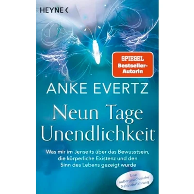 Abbildung von Neun Tage Unendlichkeit: Was mir im Jenseits über das Bewusstsein, die körperliche Existenz und den Sinn des Lebens gezeigt wurde. Eine außergewöhnliche Nahtoderfahrung