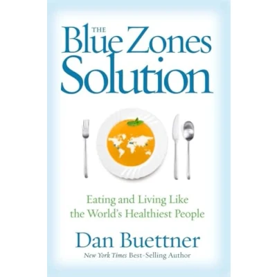Abbildung von Blue Zones Solution, The: Eating and Living Like the World&#039;s Healthiest People (The Zones)